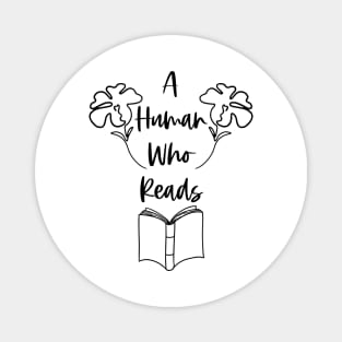 A Human Who Reads - Bookworm Reader Bookish Magnet